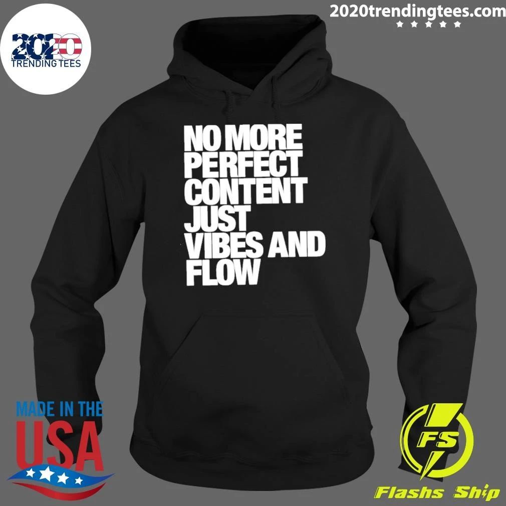 No More Perfect Content Just Vibes and Flow Shirt