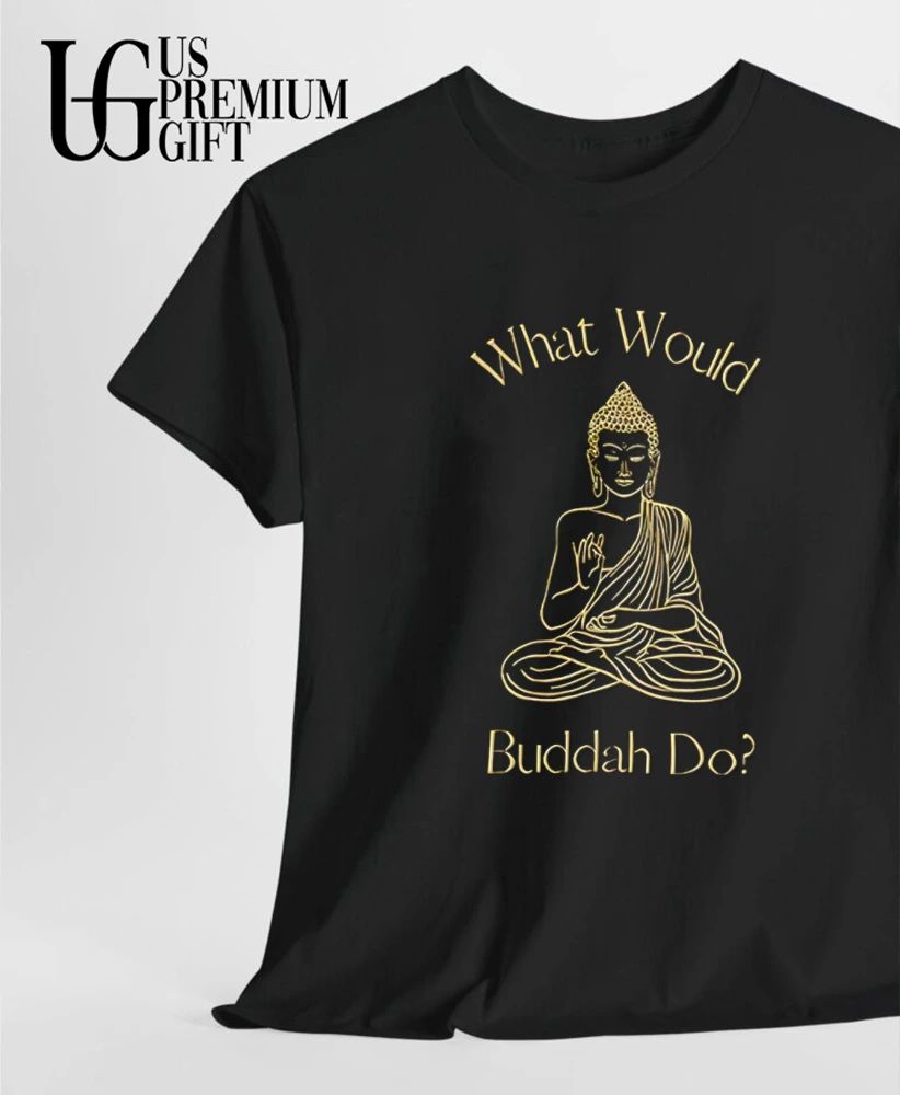 What Would Buddah Do shirt