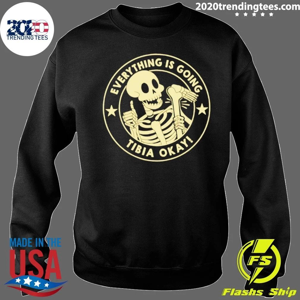 Everything Is Going Tibia Okay skeleton Shirt