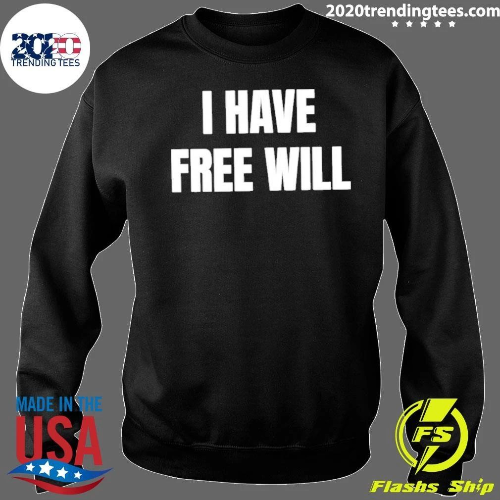 I Have Free Will Shirt