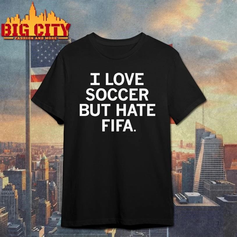 I love soccer but hate fifa shirt