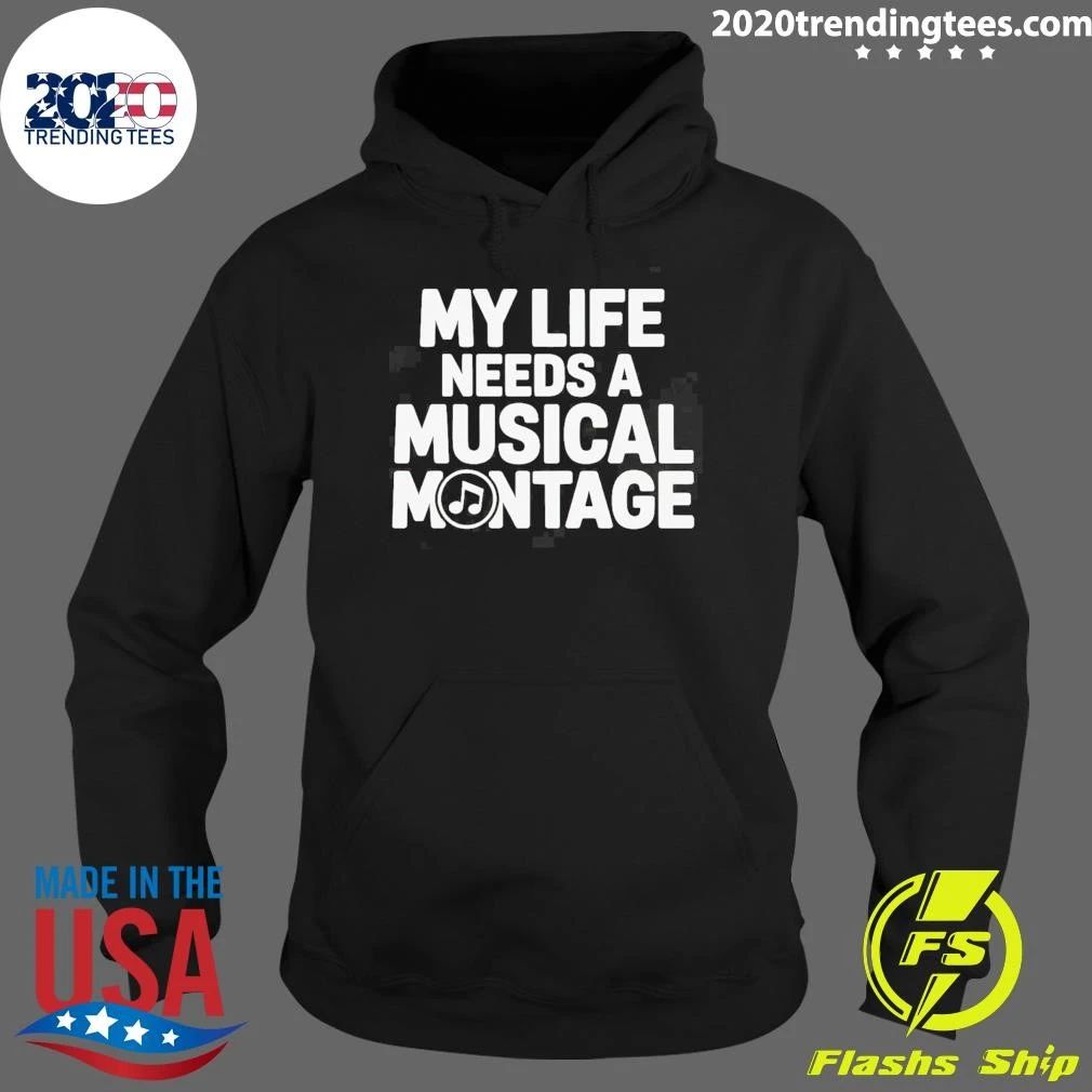 My Life Needs A Musical Montage Music Lover Shirt