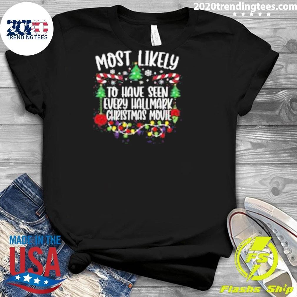 Most Likely To Have Seen Every Hallmark Christmas Movie Shirt