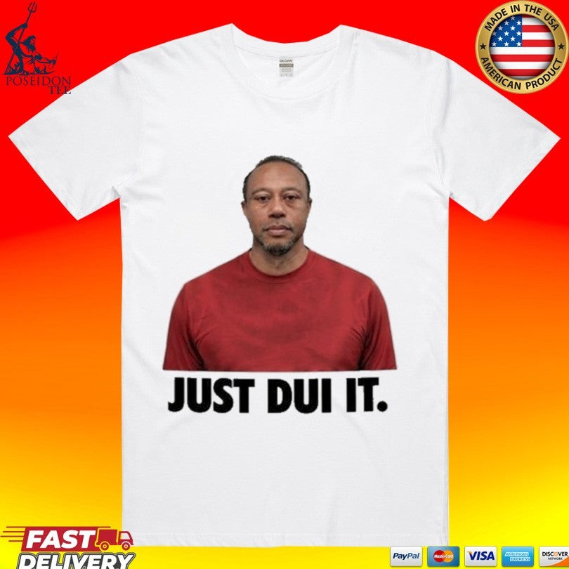 Viral Tiger Woods Mugshot Just Dui It T-shirt