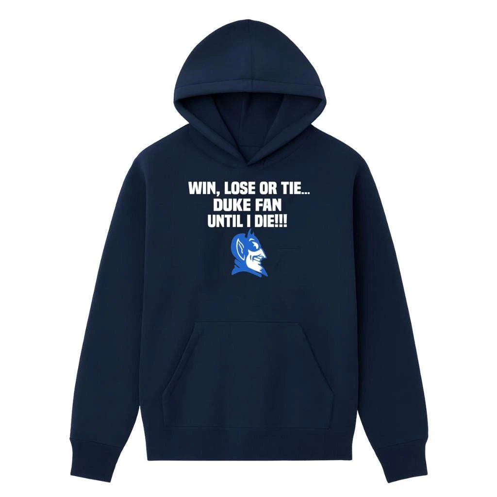 Win Lose Or Tie Duke Fan Until I Die Shirt
